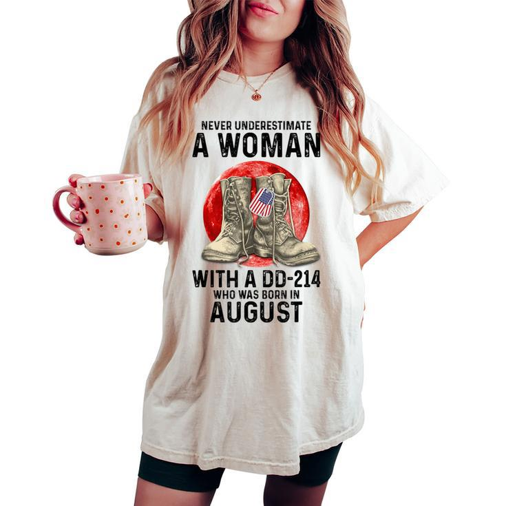 Never Underestimate A Woman With A Dd-214 August Women's Oversized Comfort T-shirt