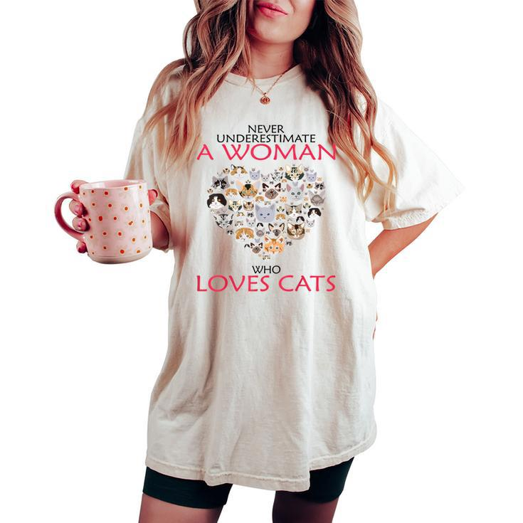 Never Underestimate A Woman Who Loves Cats T Women's Oversized Comfort T-shirt
