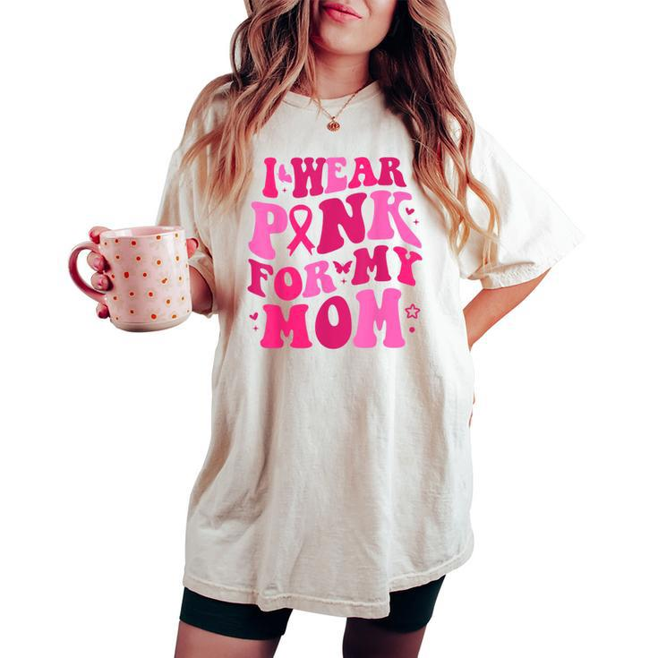 I Wear Pink For My Mom Breast Cancer Groovy Support Squads Women's Oversized Comfort T-shirt