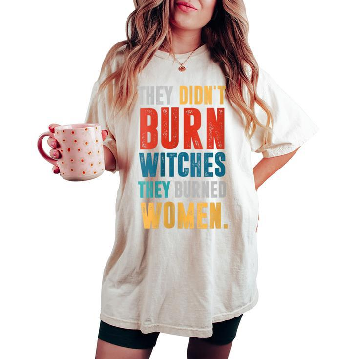 They Didn't Burn Witch They Burned Halloween Women's Oversized Comfort T-shirt