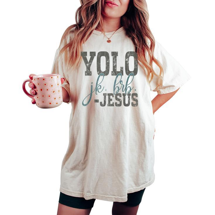 Yolo Jk Brb Bible Jesus Christian Women's Oversized Comfort T-shirt