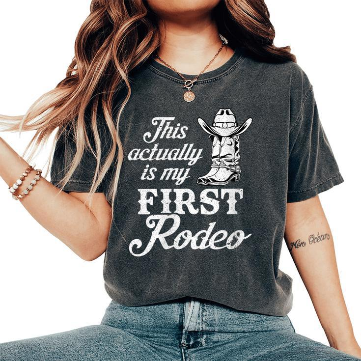 This Actually Is My First Rodeo Cowboy Cowgirl Women's Oversized Comfort T-shirt