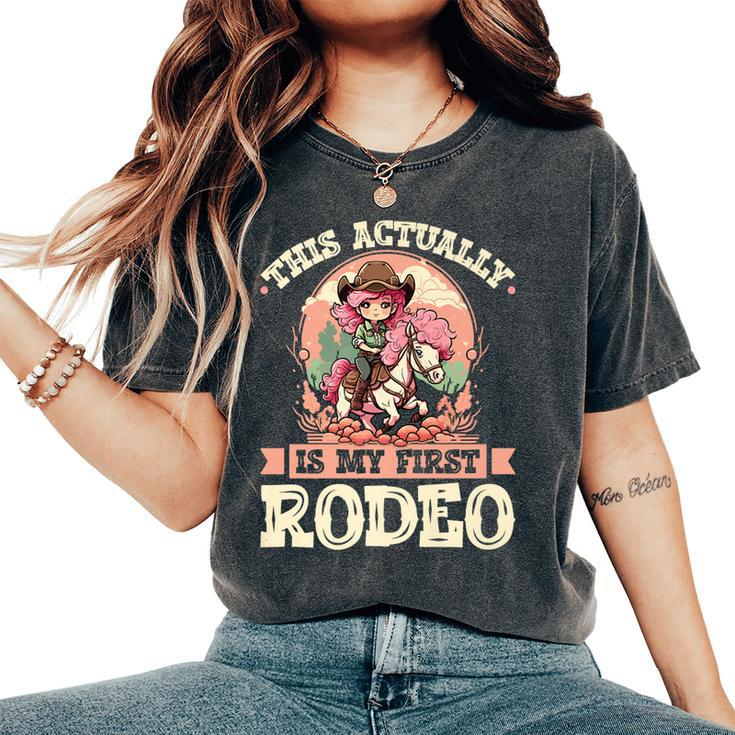 This Actually Is My First Rodeo Cowgirl Toddler Girls Women's Oversized Comfort T-shirt