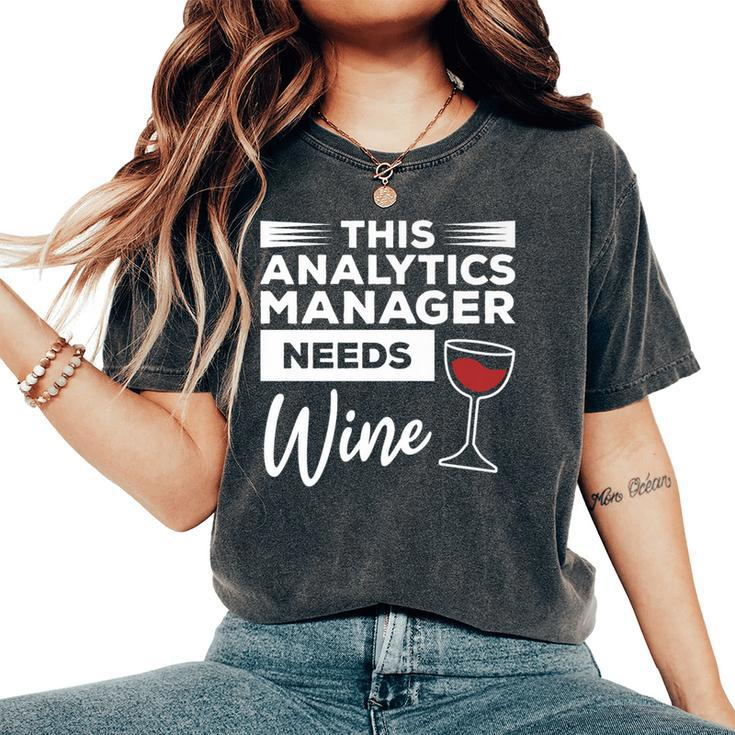 This Analytics Manager Needs Wine Women's Oversized Comfort T-Shirt