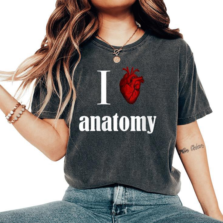 Anatomy I Love Physiology Teacher Mri Cardiac Sonographer Women's Oversized Comfort T-Shirt