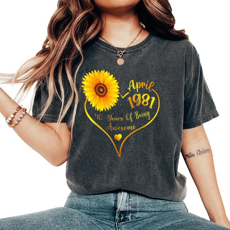 April 1981 40Th Birthday For Women Sunflower Lovers Women's Oversized Comfort T-shirt