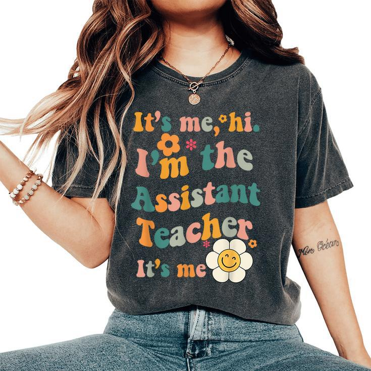 Assistant Teacher It's Me I'm The Assistant Teacher It's Me Women's Oversized Comfort T-Shirt
