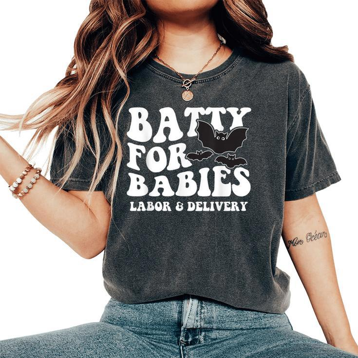 Batty For Babies Labor And Delivery Halloween L And D Nurses Women's Oversized Comfort T-Shirt