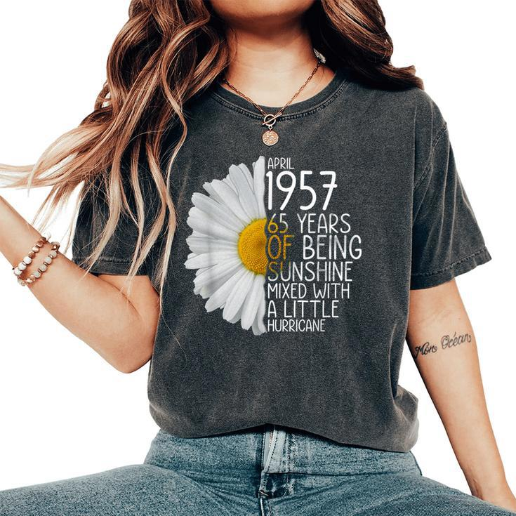 Bday Mom Wife Born In April 1957 65 Years Of Being Sunshine Women's Oversized Comfort T-shirt