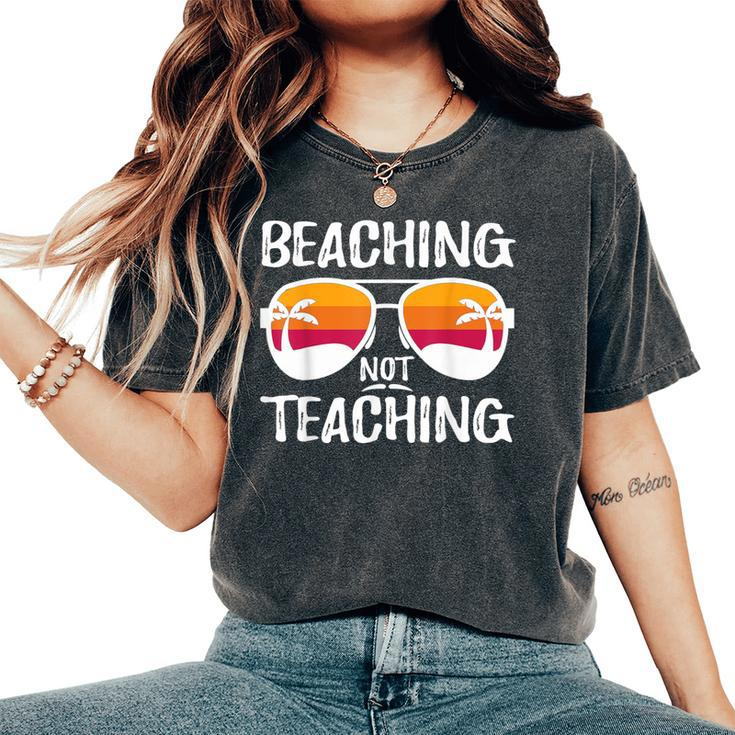 Beaching Not Teaching Teacher Beach Vacation Women's Oversized Comfort T-Shirt