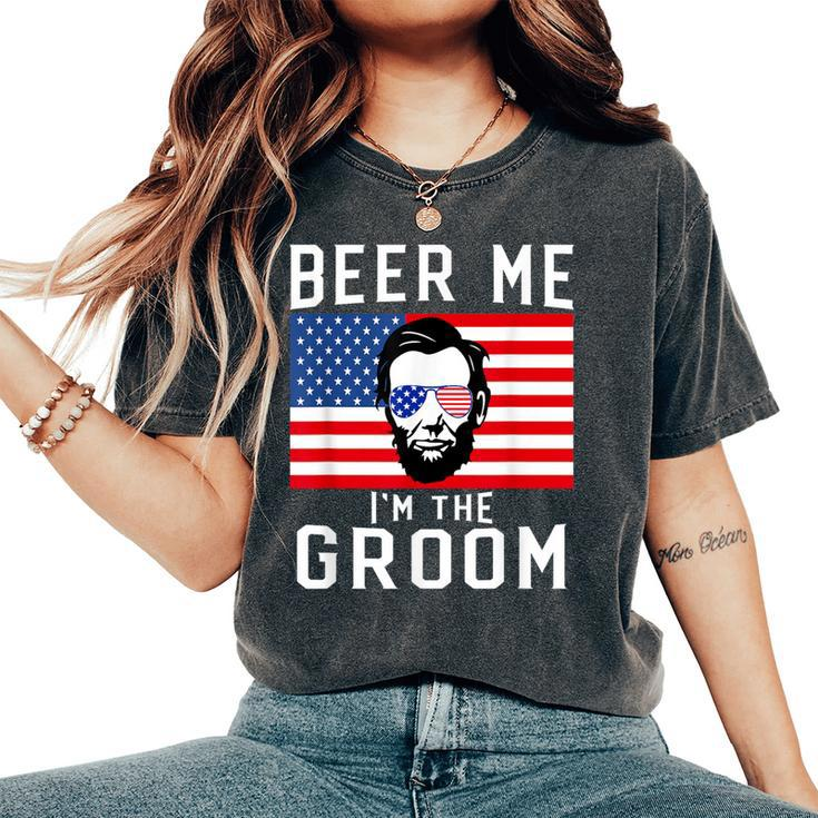 Beer Me I'm The Groom July 4Th Bachelor Party Women's Oversized Comfort T-Shirt