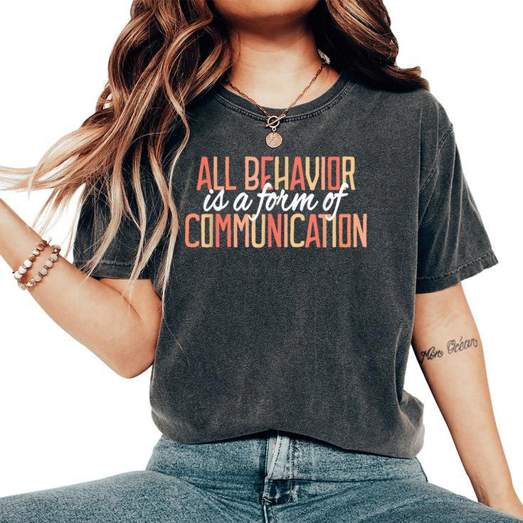 All Behavior Form Of Communication Aba Therapy Sped Teacher Women's Oversized Comfort T-Shirt