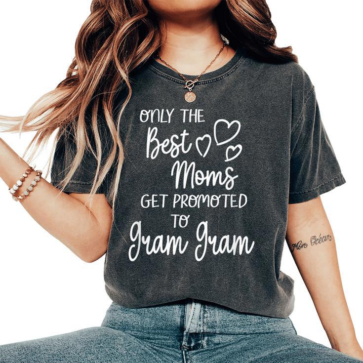 Best Moms Get Promoted To Gram Gram Special Grandma Women's Oversized Comfort T-Shirt