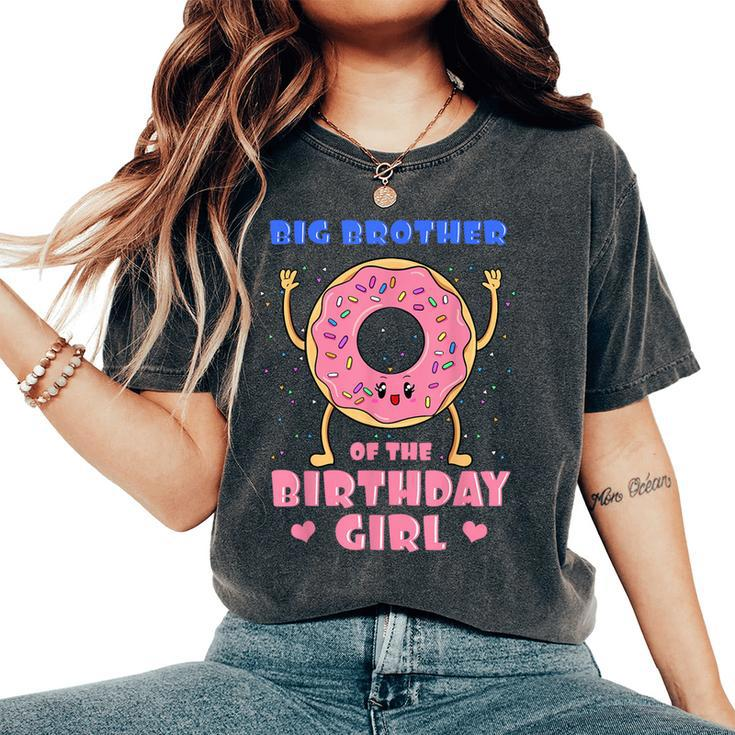 Big Brother Of The Birthday Girl Donut Bday Party Bro Sib Women's Oversized Comfort T-Shirt