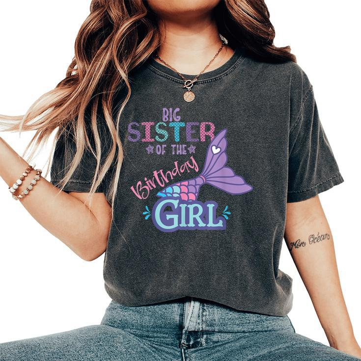 Big Sister Of The Birthday Girl Mermaid Matching Family Women's Oversized Comfort T-shirt