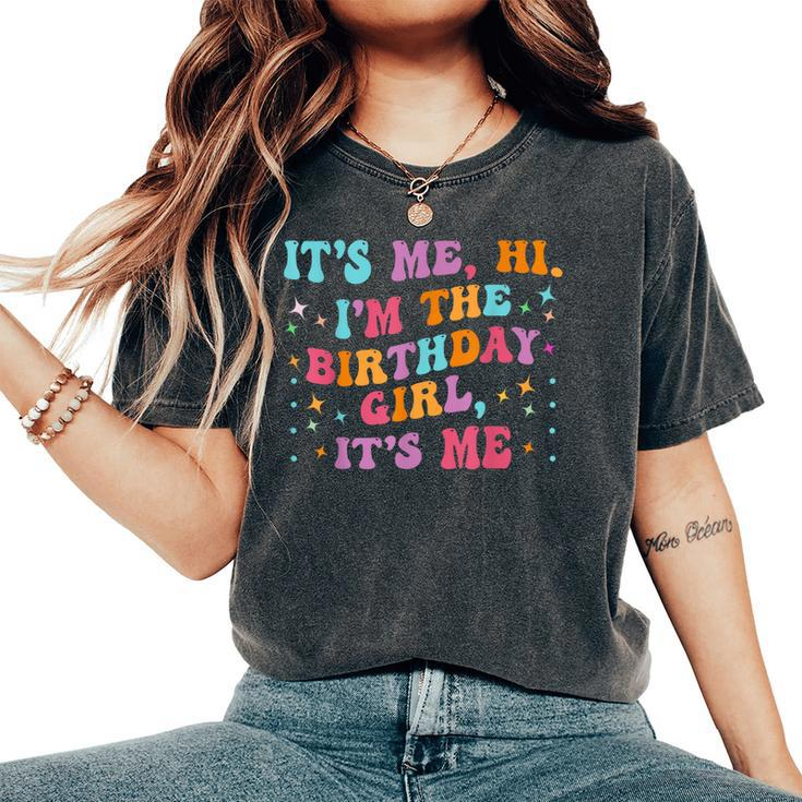 Birthday Party Groovy Its Me Hi Im The Birthday Girl Its Me Women's Oversized Comfort T-Shirt