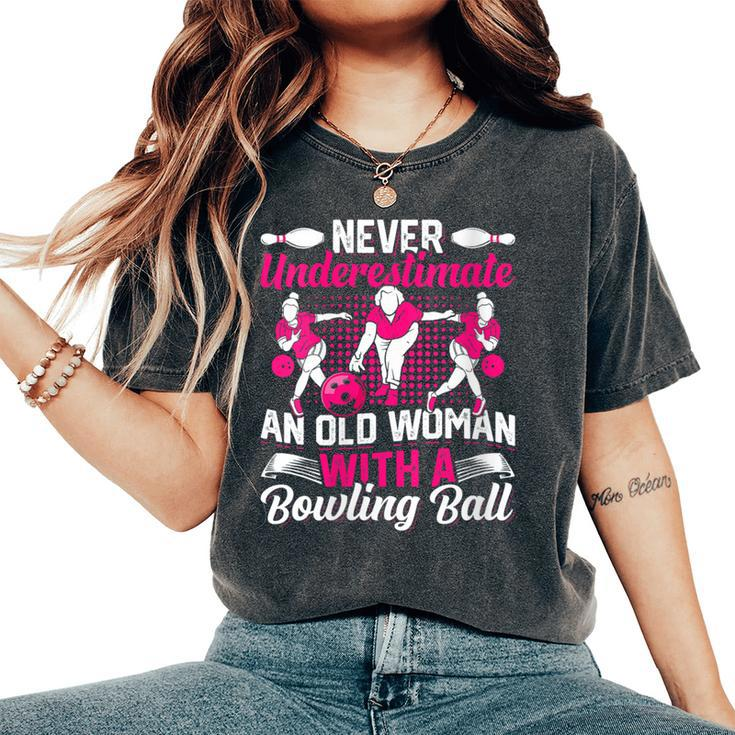 Bowling Never Underestimate An Old Woman Bowling Women's Oversized Comfort T-Shirt