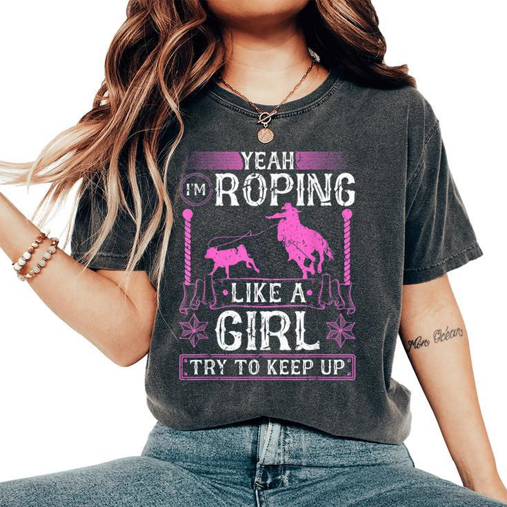 Breakaway Roping Like A Girl Cowgirl Rodeo Calf Roping Women's Oversized Comfort T-shirt