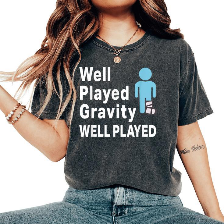 Broken Leg Well Played Gravity & Womens Women's Oversized Comfort T-Shirt