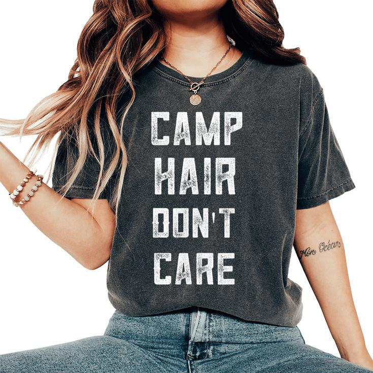 Camping For Women N Girl Camp Hair Dont Care Women's Oversized Comfort T-shirt