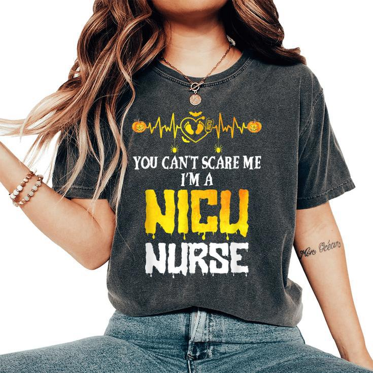 You Cant Scare Me I Am Nicu Nurse Halloween Nicu Nurse Women's Oversized Comfort T-Shirt