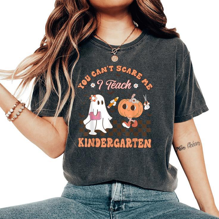 You Cant Scare Me I Teach Kindergarten Teacher Halloween Women's Oversized Comfort T-Shirt