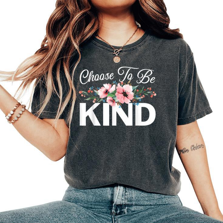 Choose To Be Kind Motivational Kindness Inspirational Women's Oversized Comfort T-shirt