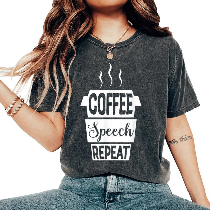 Coffee Speech Repeat Slp Slpa For Speech Therapy Women's Oversized Comfort T-Shirt