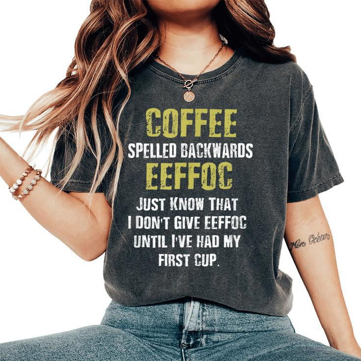 Coffee Spelled Backwards Coffee Quote Humor Women's Oversized Comfort T-Shirt