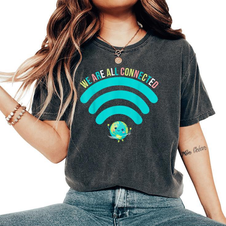 We Are All Connected Wifi Earth Always Be Kind Antibully Women's Oversized Comfort T-shirt