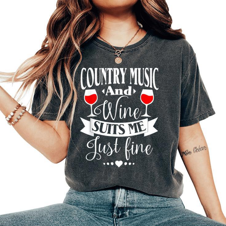 Country Music And Wine Suits Me Just Fine T Women's Oversized Comfort T-Shirt