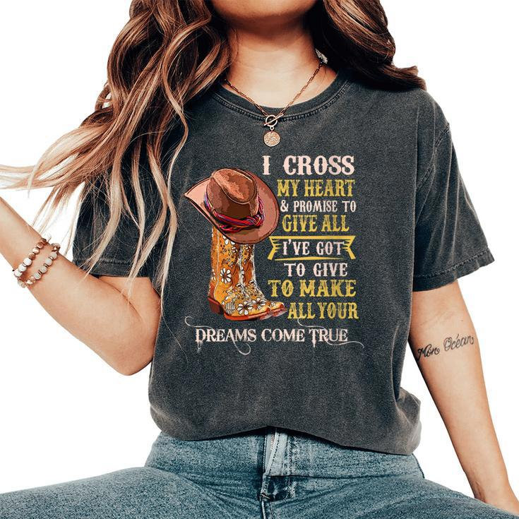 Cowgirl Boots & Hat I Cross My Heart Western Country Cowboys Women's Oversized Comfort T-shirt
