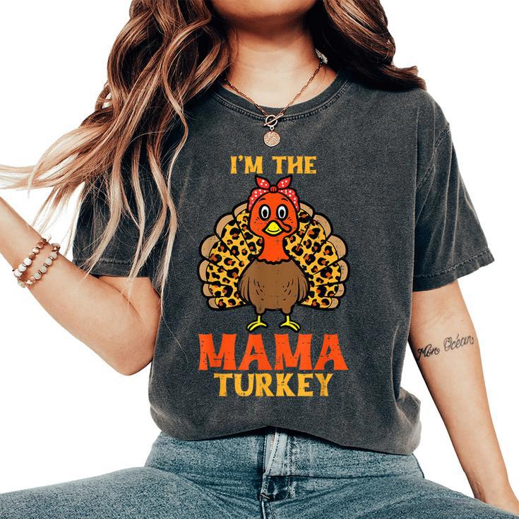 Cute I'm The Mama Turkey Matching Family Thanksgiving Mom Women's Oversized Comfort T-Shirt