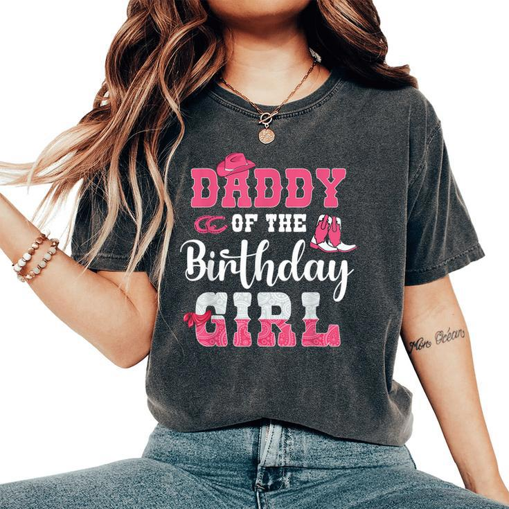 Daddy Of The Birthday Girl Western Cowgirl Themed 2Nd Bday Women's Oversized Comfort T-shirt