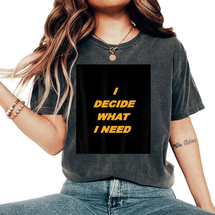 I Decide What I Need With Roaring Leopard Women's Oversized Comfort T-shirt