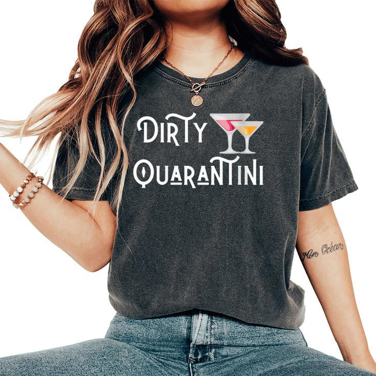 Dirty Quarantini Quarantine Martini Women's Oversized Comfort T-Shirt