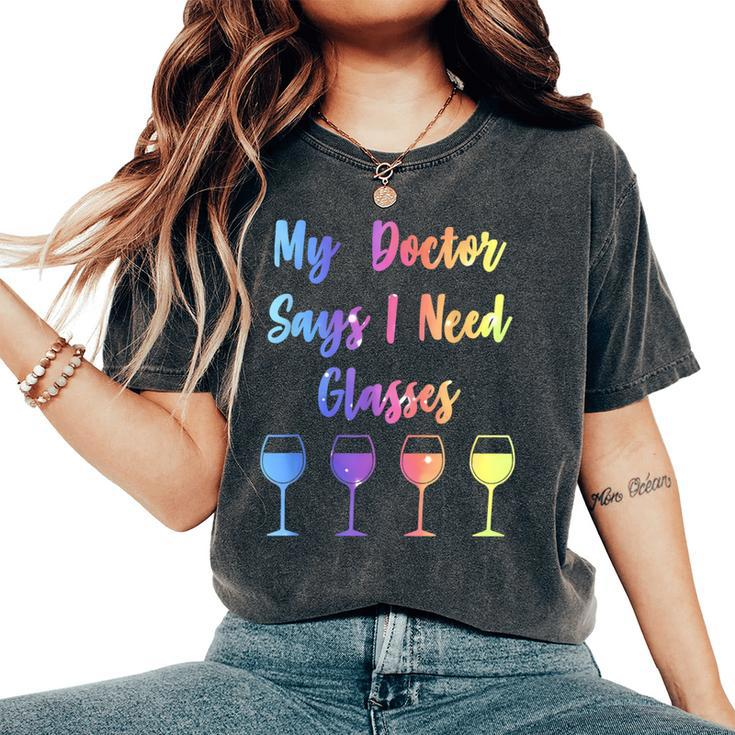 My Doctor Says I Need Glasses Wine Lover Women's Oversized Comfort T-Shirt