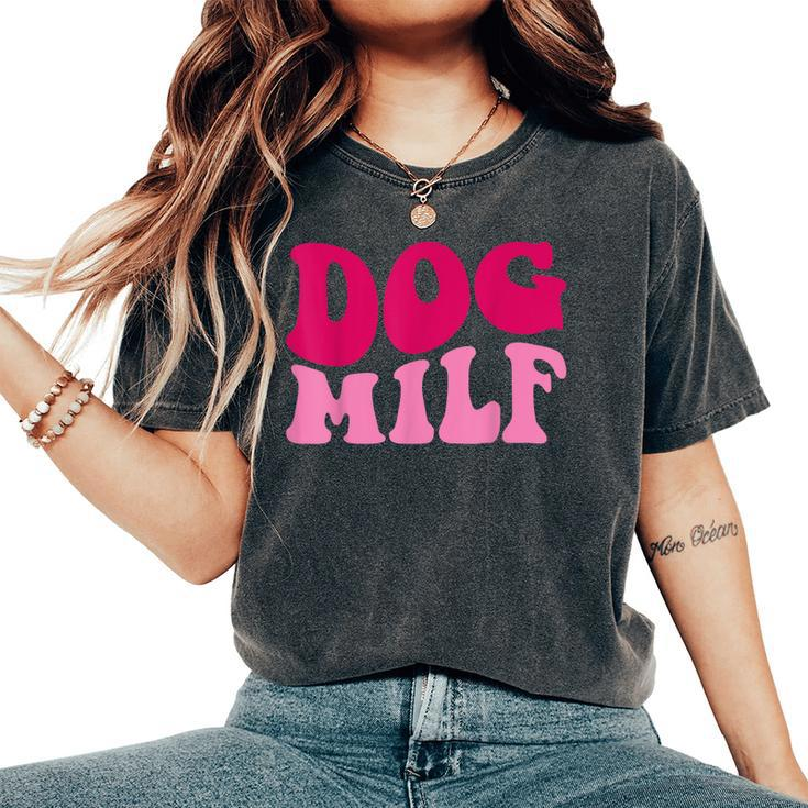 Dog Milf Dog Mom Saying Women Groovy Apparel Women's Oversized Comfort T-shirt