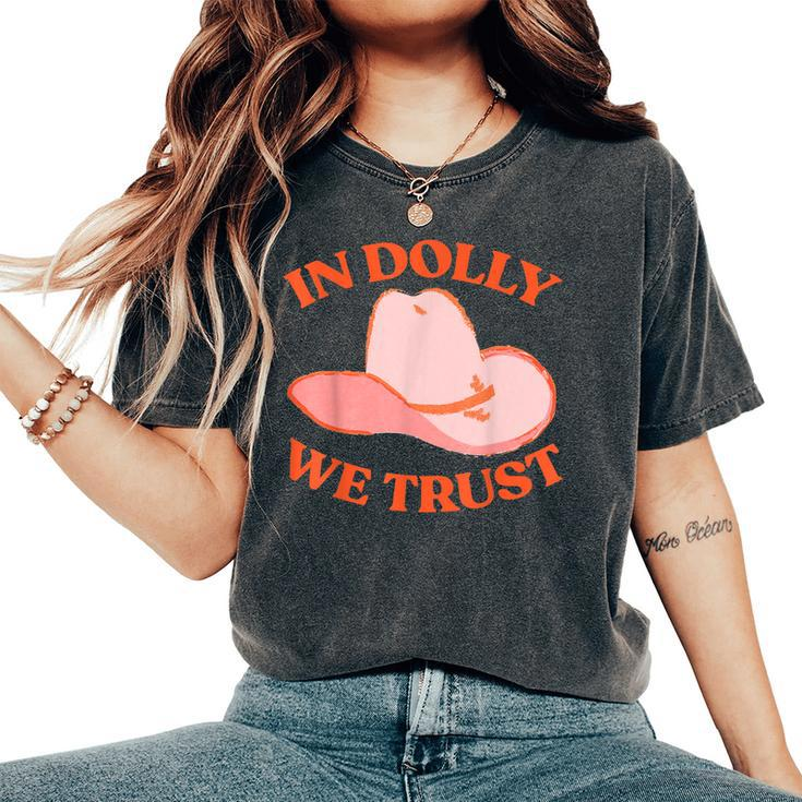 In Dolly We Trust Pink Hat Cowgirl Western 90S Music Women's Oversized Comfort T-shirt