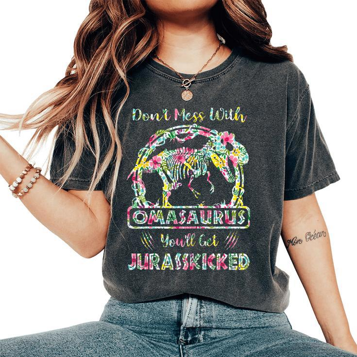 Dont Mess With Omasaurus Youll Get Jurasskicked Women's Oversized Comfort T-shirt