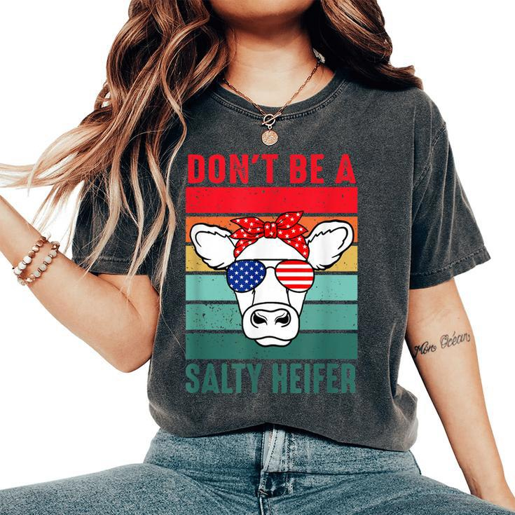 Dont Be A Salty Heifer Cowgirl Usa Flag Cows Lover Vintage Women's Oversized Comfort T-shirt