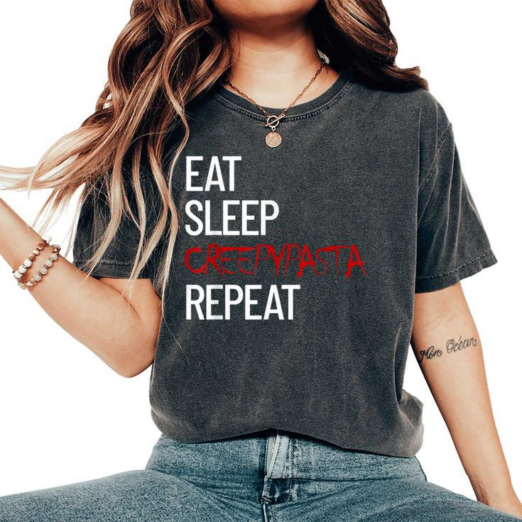 Eat Sleep Creepypasta Repeat Scary Horror Creepypasta Life Scary Women's Oversized Comfort T-Shirt