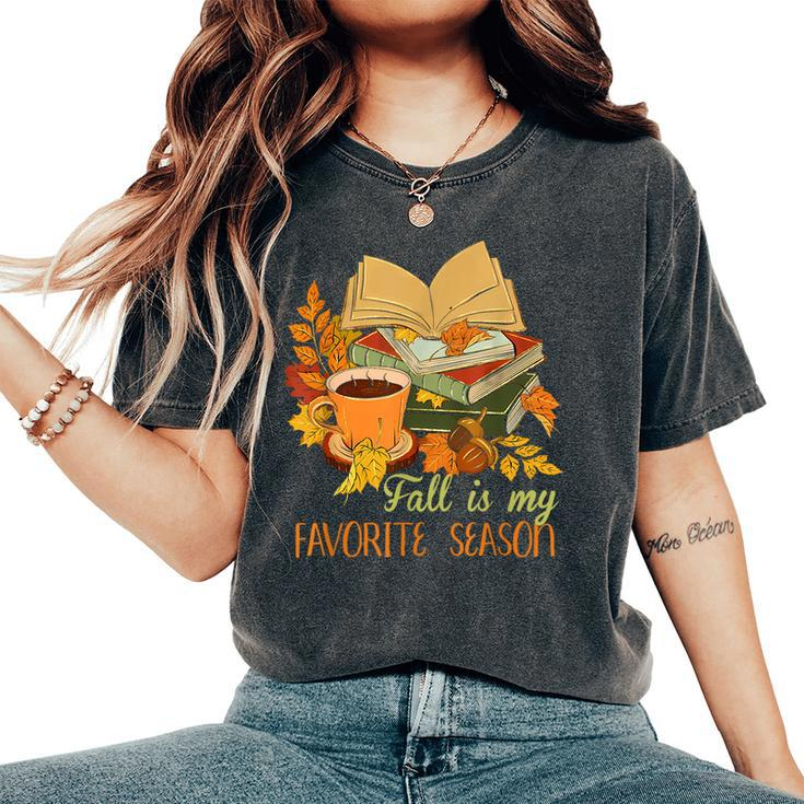 Fall Is My Favorite Season Autumn Vibes Book Leaves Women's Oversized Comfort T-Shirt