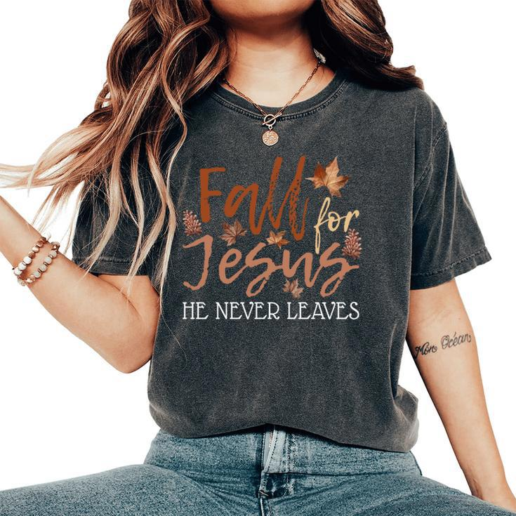 Fall For Jesus He Never Leaves Thanksgiving Christian Autumn Women's Oversized Comfort T-Shirt