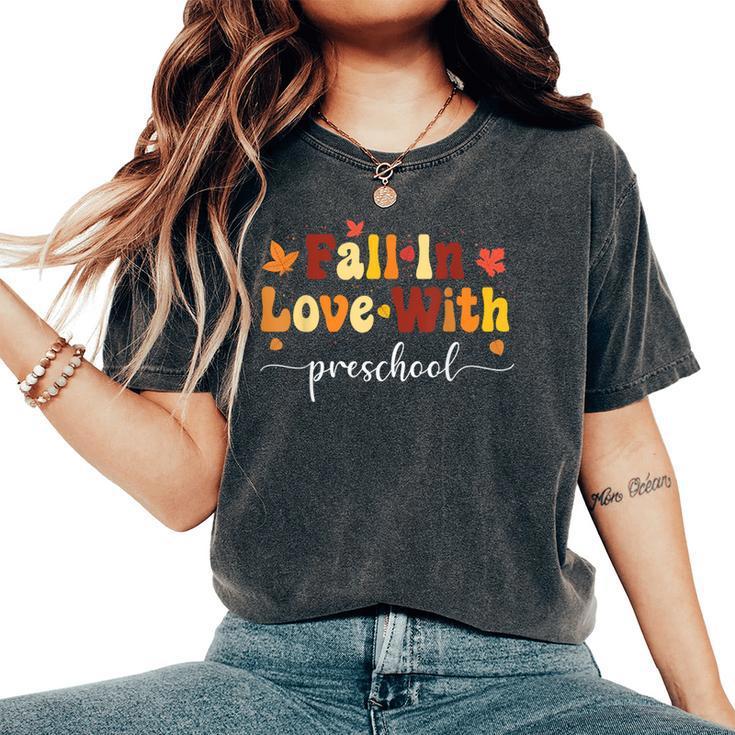 Fall Teacher Fall In Love With Preschool Thanksgiving Women's Oversized Comfort T-Shirt