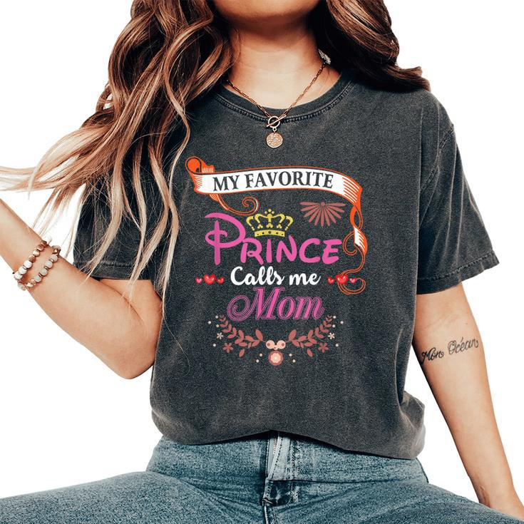 My Favorite Prince Calls Me Mom Women's Oversized Comfort T-shirt