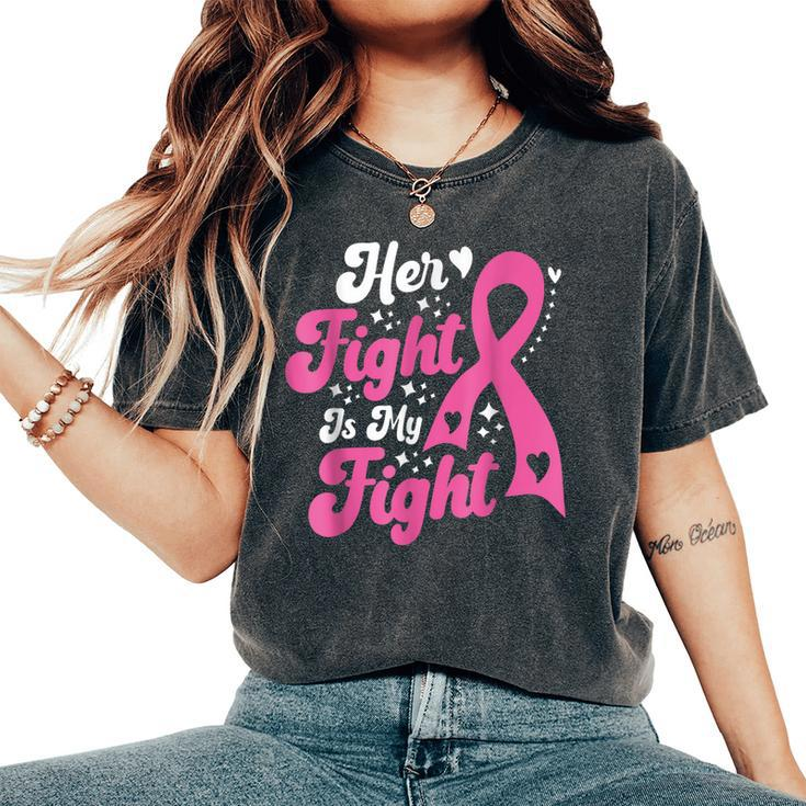 Her Fight Is My Fight Breast Cancer Awareness Retro Groovy Women's Oversized Comfort T-Shirt