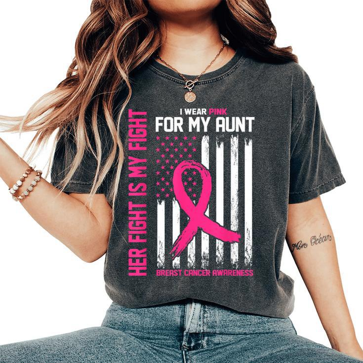 Her Fight Is My Fight I Wear Pink For My Aunt Breast Cancer Women's Oversized Comfort T-Shirt