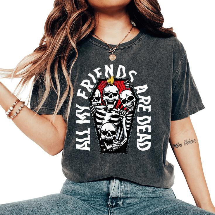 All My Friends Are Dead Vintage Punk Skeletons Gothic Grave  Women Oversized Print Comfort T-shirt