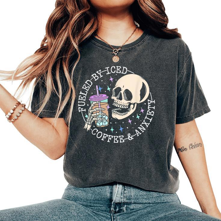 Fueled By Iced Coffee And Anxiety Skull Coffee Lover Women's Oversized Comfort T-Shirt